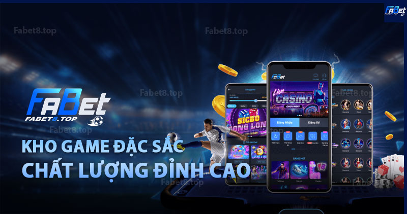 Fabet với kho game đặc sắc, chất lượng hàng đầu